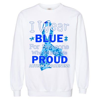 Someone Who Makes Me Proud Autism Awareness Garment-Dyed Sweatshirt