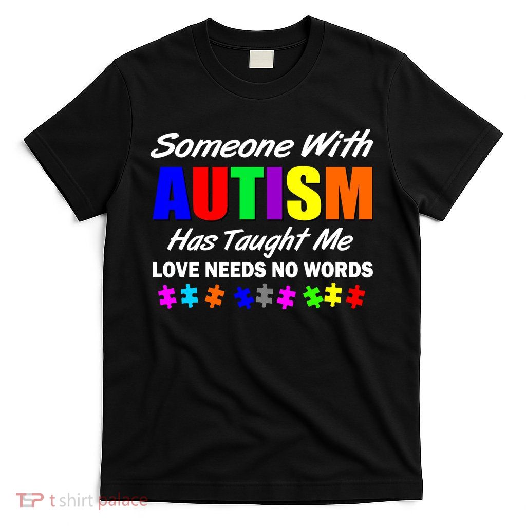 Someone With Autism Has Taught Me T-Shirt