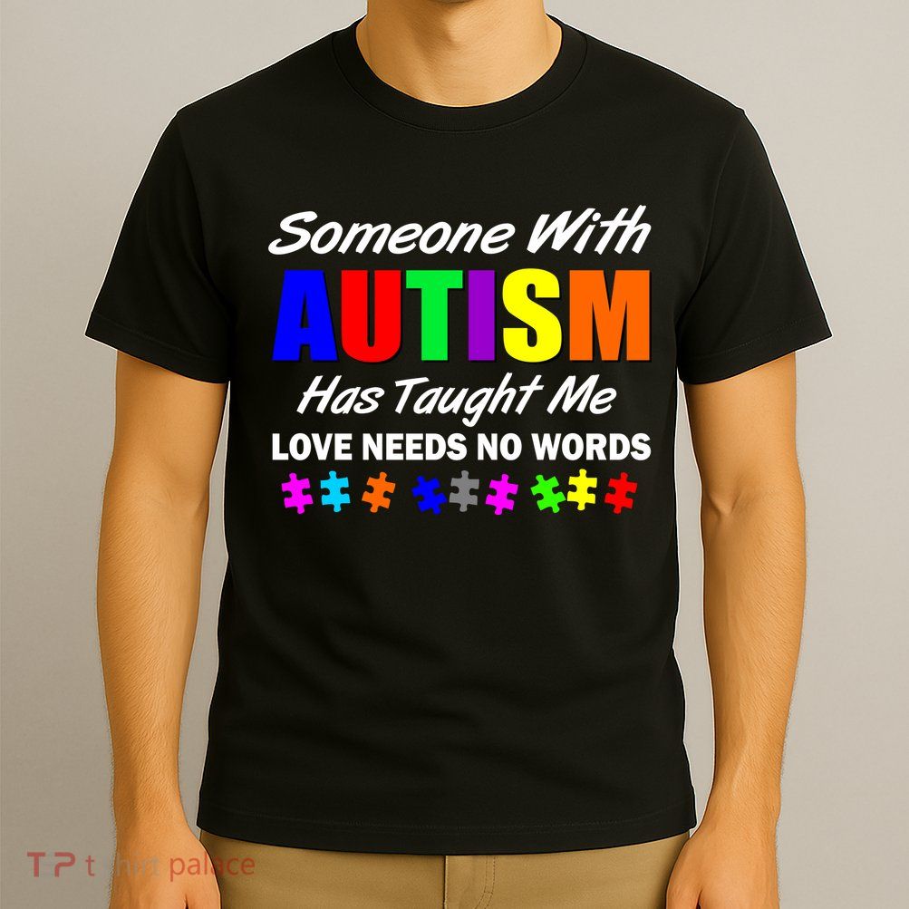 Someone With Autism Has Taught Me T-Shirt