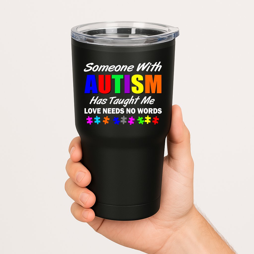 Someone With Autism Has Taught Me Tumbler