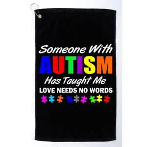 Someone With Autism Has Taught Me Platinum Collection Golf Towel