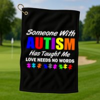 Someone With Autism Has Taught Me Golf Towel