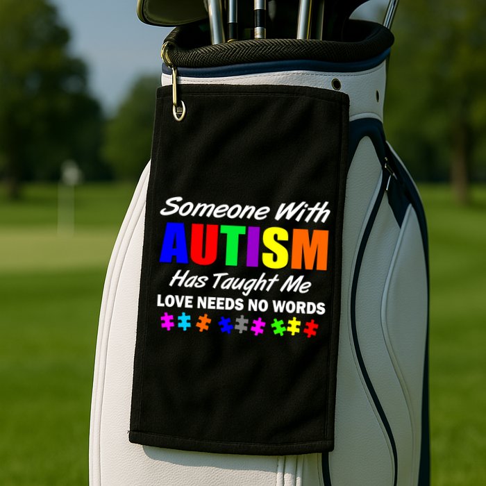 Someone With Autism Has Taught Me Golf Towel