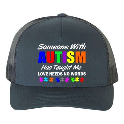 Someone With Autism Has Taught Me Yupoong Adult 5-Panel Trucker Hat