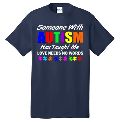 Someone With Autism Has Taught Me Tall T-Shirt