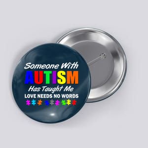 Someone With Autism Has Taught Me Button