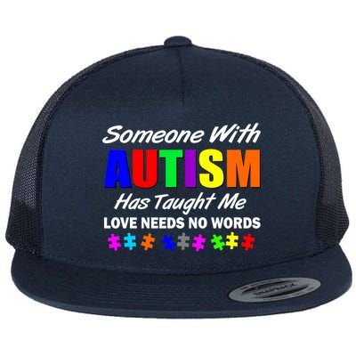 Someone With Autism Has Taught Me Flat Bill Trucker Hat