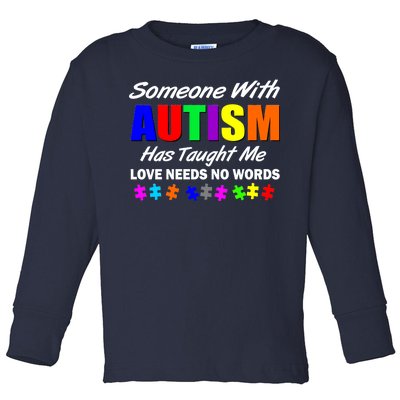 Someone With Autism Has Taught Me Toddler Long Sleeve Shirt