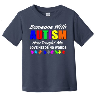 Someone With Autism Has Taught Me Toddler T-Shirt