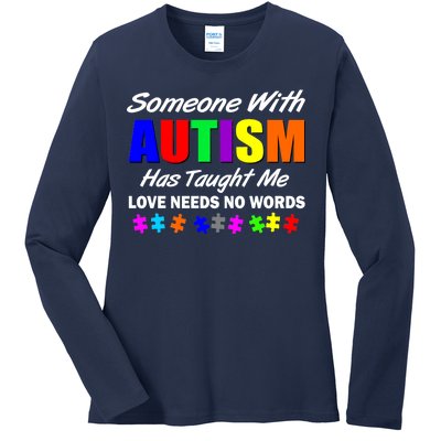 Someone With Autism Has Taught Me Ladies Long Sleeve Shirt