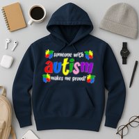 Someone With Autism Makes Me Proud Hoodie
