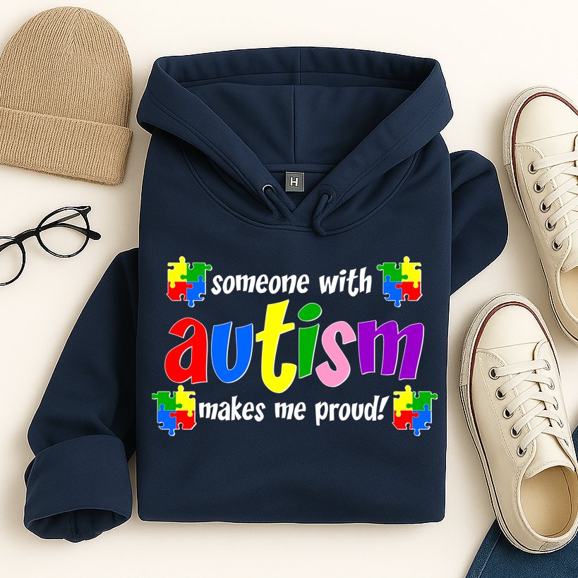 Someone With Autism Makes Me Proud Hoodie