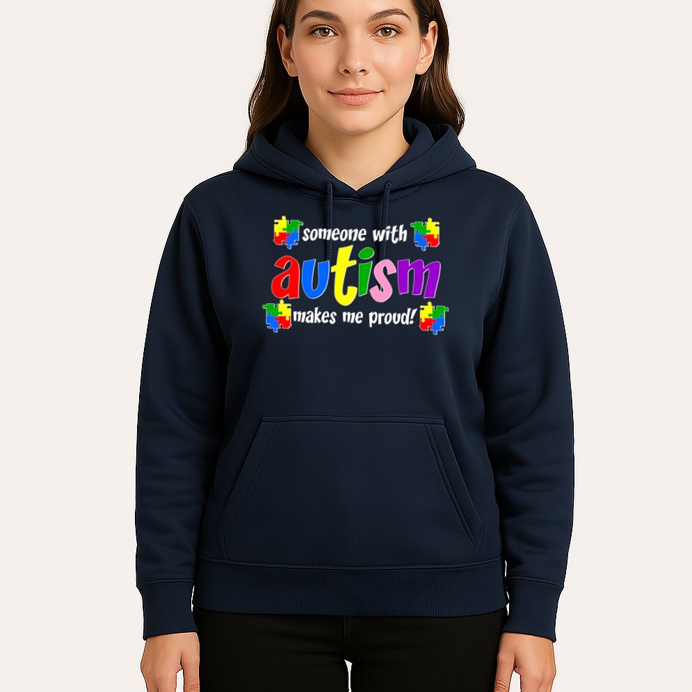 Someone With Autism Makes Me Proud Hoodie