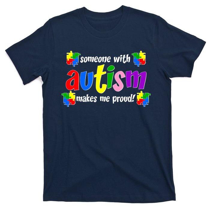 Someone With Autism Makes Me Proud T-Shirt