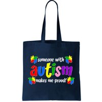 Someone With Autism Makes Me Proud Tote Bag