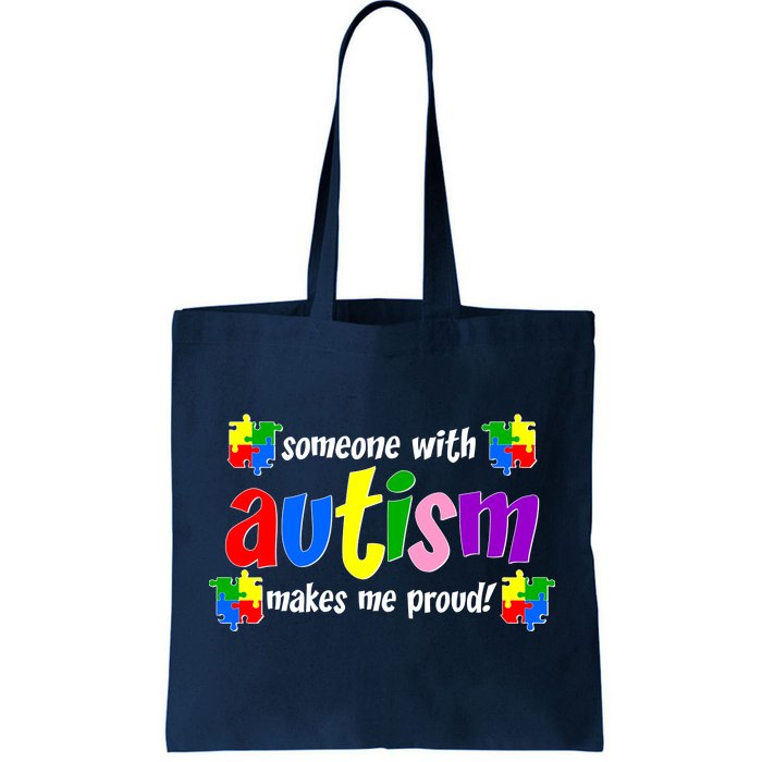 Someone With Autism Makes Me Proud Tote Bag