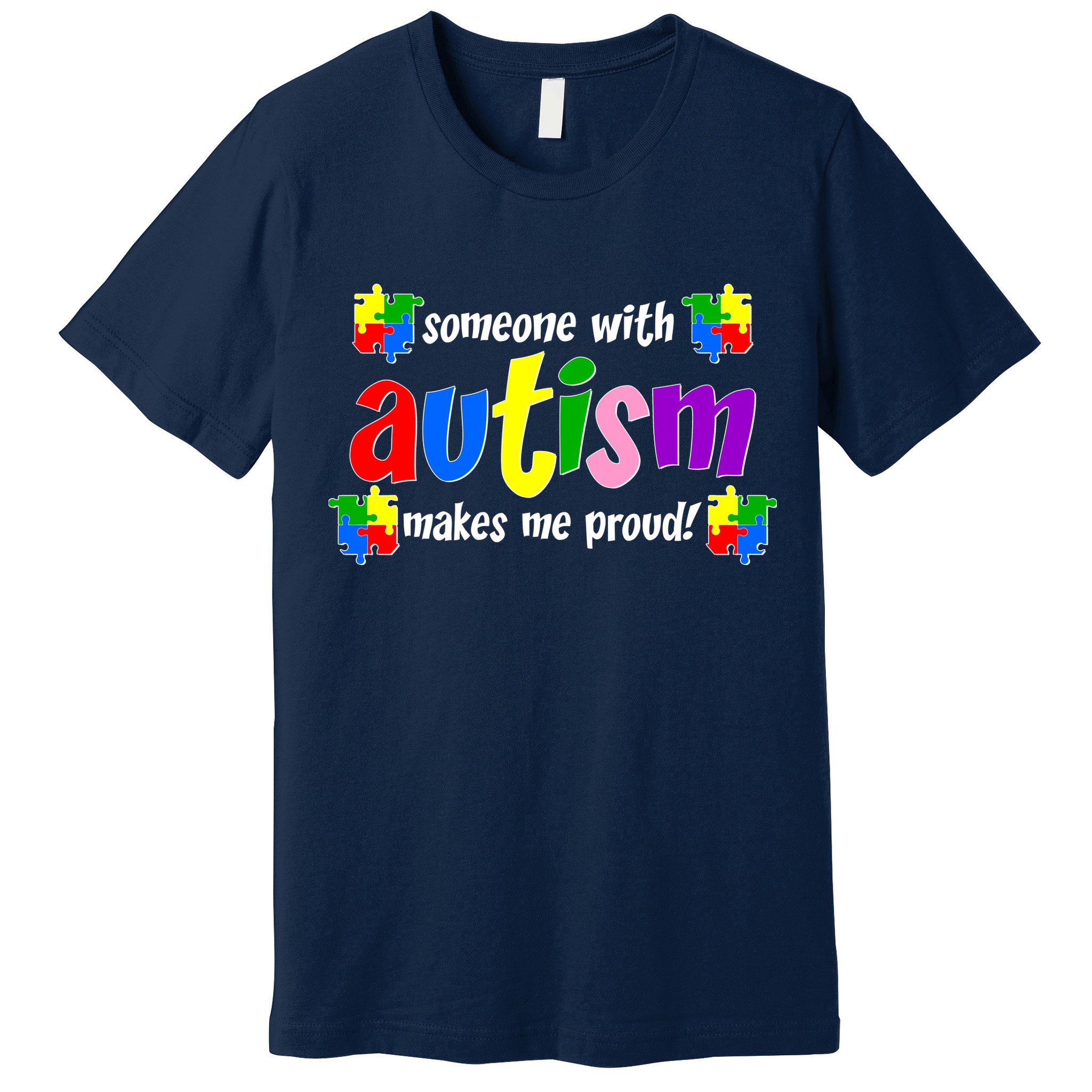 Someone With Autism Makes Me Proud Premium T-Shirt