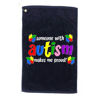 Someone With Autism Makes Me Proud Platinum Collection Golf Towel