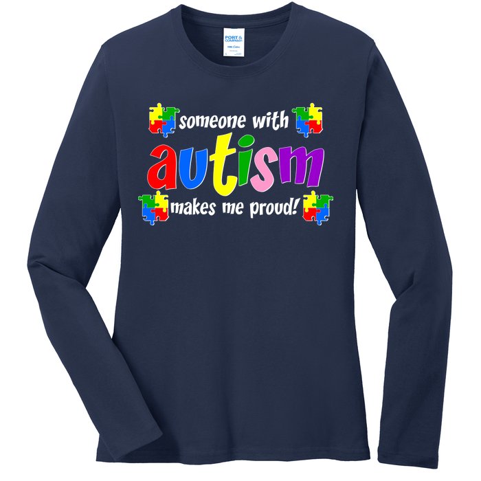 Someone With Autism Makes Me Proud Ladies Long Sleeve Shirt