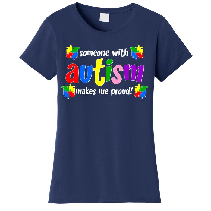 Someone With Autism Makes Me Proud Women's T-Shirt