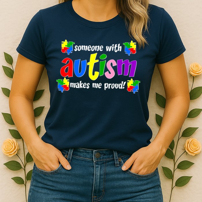 Someone With Autism Makes Me Proud Womens T-Shirt