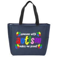 Someone With Autism Makes Me Proud Zip Tote Bag