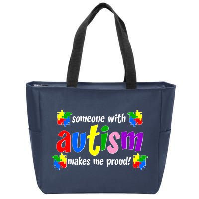 Someone With Autism Makes Me Proud Zip Tote Bag