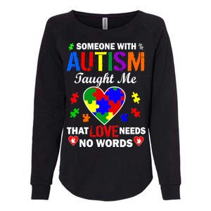 Someone With Autism Taught Me That Love Needs No Words Womens California Wash Sweatshirt