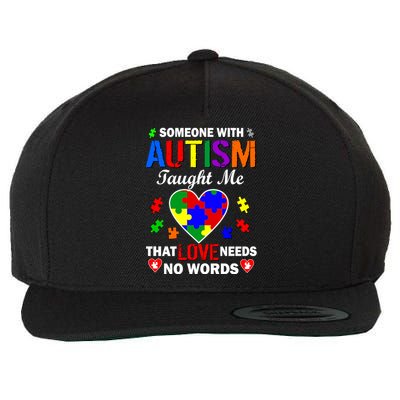 Someone With Autism Taught Me That Love Needs No Words Wool Snapback Cap