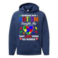 Someone With Autism Taught Me That Love Needs No Words Performance Fleece Hoodie