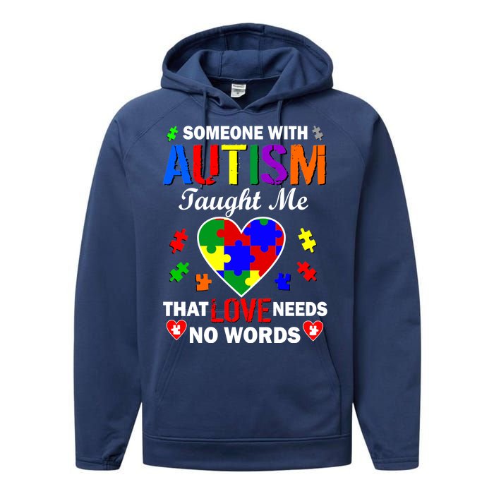 Someone With Autism Taught Me That Love Needs No Words Performance Fleece Hoodie