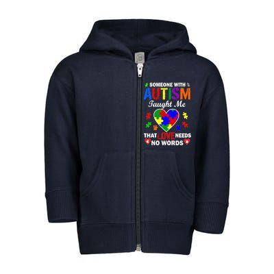 Someone With Autism Taught Me That Love Needs No Words Toddler Zip Fleece Hoodie