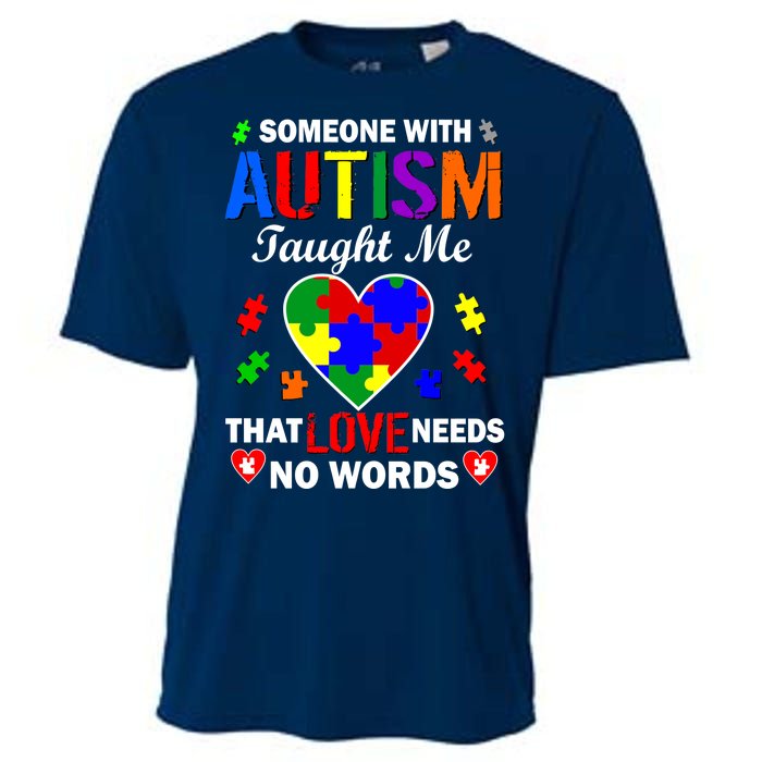 Someone With Autism Taught Me That Love Needs No Words Cooling Performance Crew T-Shirt