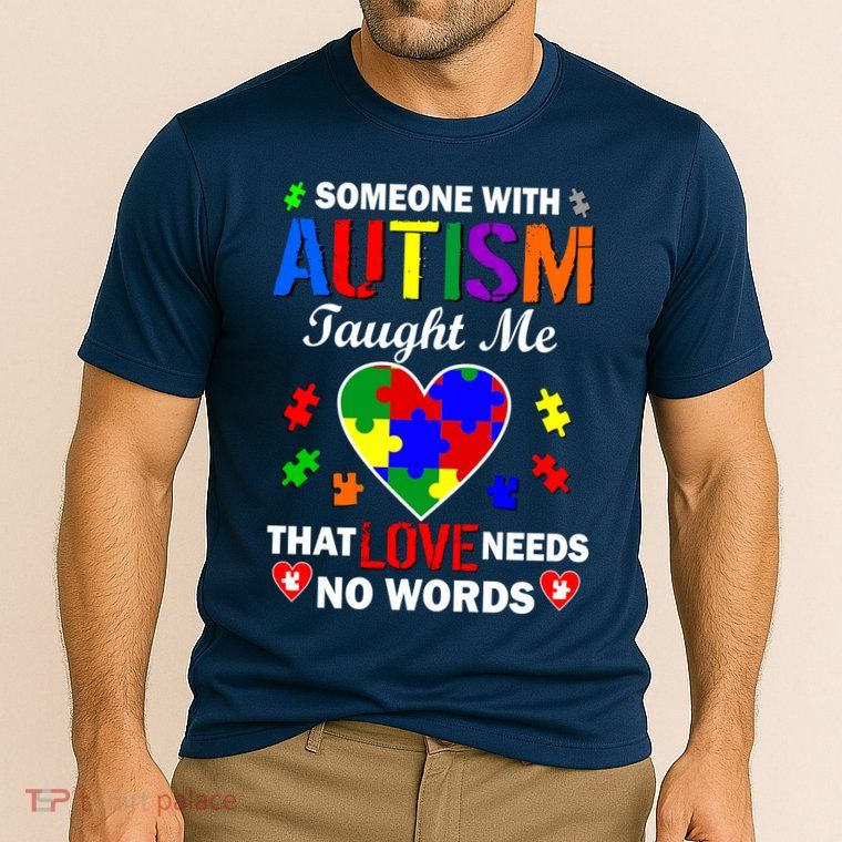 Someone With Autism Taught Me That Love Needs No Words Performance Shirt
