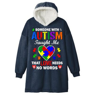 Someone With Autism Taught Me That Love Needs No Words Hooded Wearable Blanket