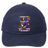 Someone With Autism Taught Me That Love Needs No Words 7-Panel Snapback Hat