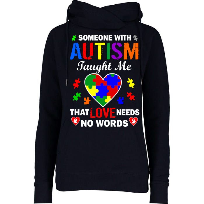 Someone With Autism Taught Me That Love Needs No Words Womens Funnel Neck Pullover Hood