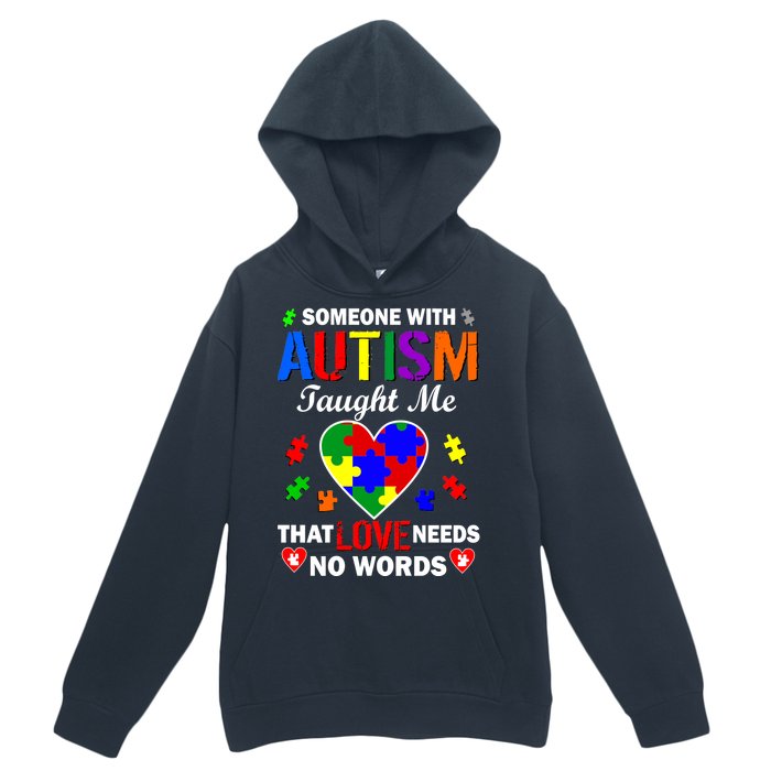 Someone With Autism Taught Me That Love Needs No Words Urban Pullover Hoodie