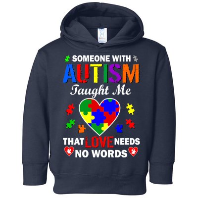 Someone With Autism Taught Me That Love Needs No Words Toddler Hoodie