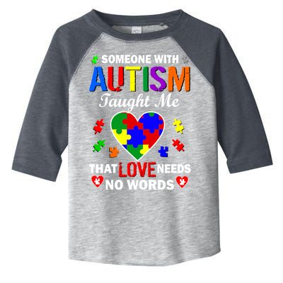 Someone With Autism Taught Me That Love Needs No Words Toddler Fine Jersey T-Shirt