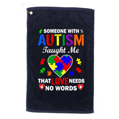 Someone With Autism Taught Me That Love Needs No Words Platinum Collection Golf Towel