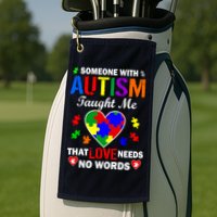 Someone With Autism Taught Me That Love Needs No Words Golf Towel