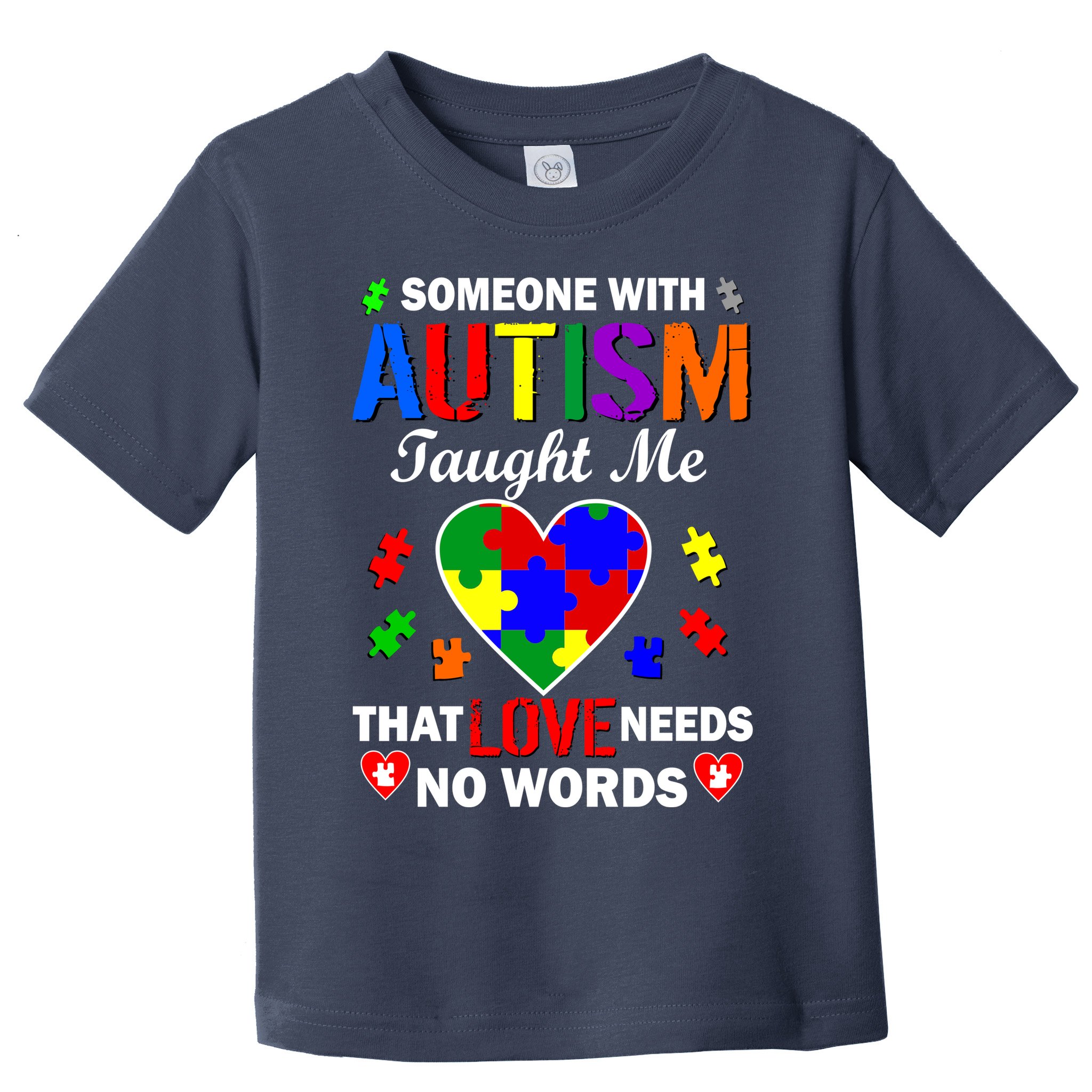 Someone With Autism Taught Me That Love Needs No Words Toddler T-Shirt