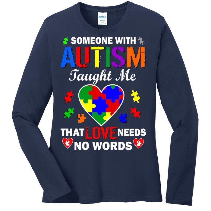 Someone With Autism Taught Me That Love Needs No Words Ladies Long Sleeve Shirt