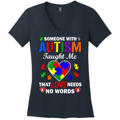 Someone With Autism Taught Me That Love Needs No Words Women's V-Neck T-Shirt