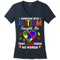 Someone With Autism Taught Me That Love Needs No Words Women's V-Neck T-Shirt