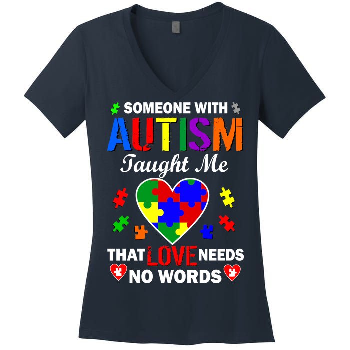 Someone With Autism Taught Me That Love Needs No Words Women's V-Neck T-Shirt