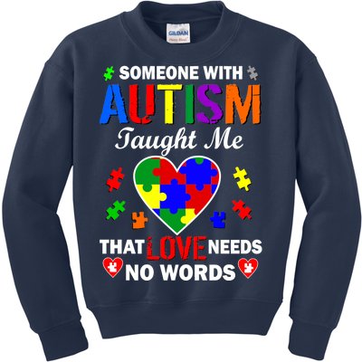 Someone With Autism Taught Me That Love Needs No Words Kids Sweatshirt