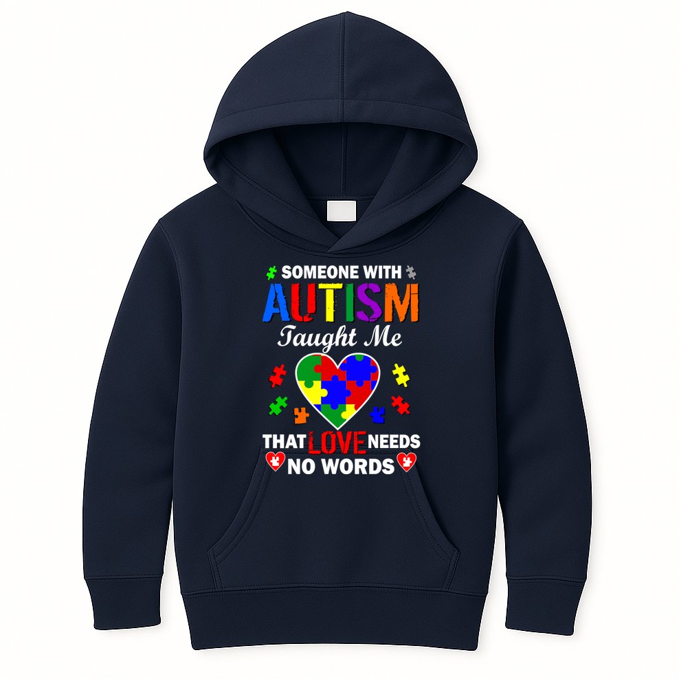 Someone With Autism Taught Me That Love Needs No Words Kids Hoodie