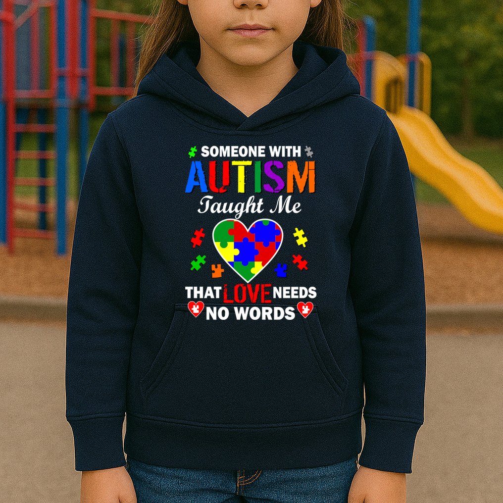 Someone With Autism Taught Me That Love Needs No Words Kids Hoodie
